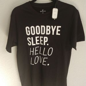 Goodbye sleep, hello love Tshirt
